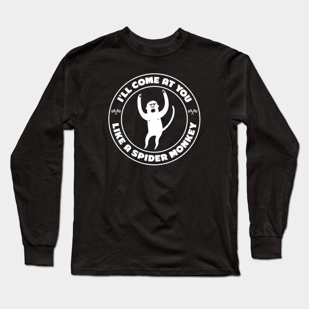 Talladega Nights - Come at You Like a Spider Monkey Long Sleeve T-Shirt by Barn Shirt USA